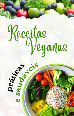 RECEITAS VEGANAS, PRÁTICAS E SAUDÁVEIS